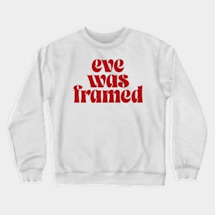 Eve Was Framed Crewneck Sweatshirt